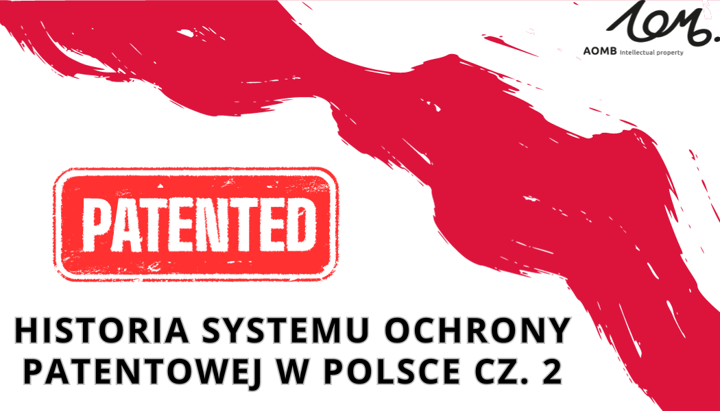 Historia systemu ochrony patentowej w Polsce cz. 2