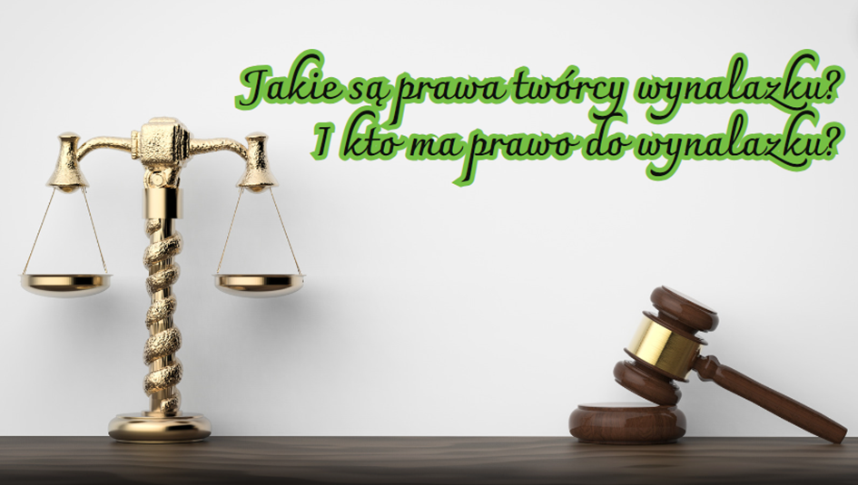 Kto jest twórcą wynalazku? - Jakie są prawa twórcy wynalazku?