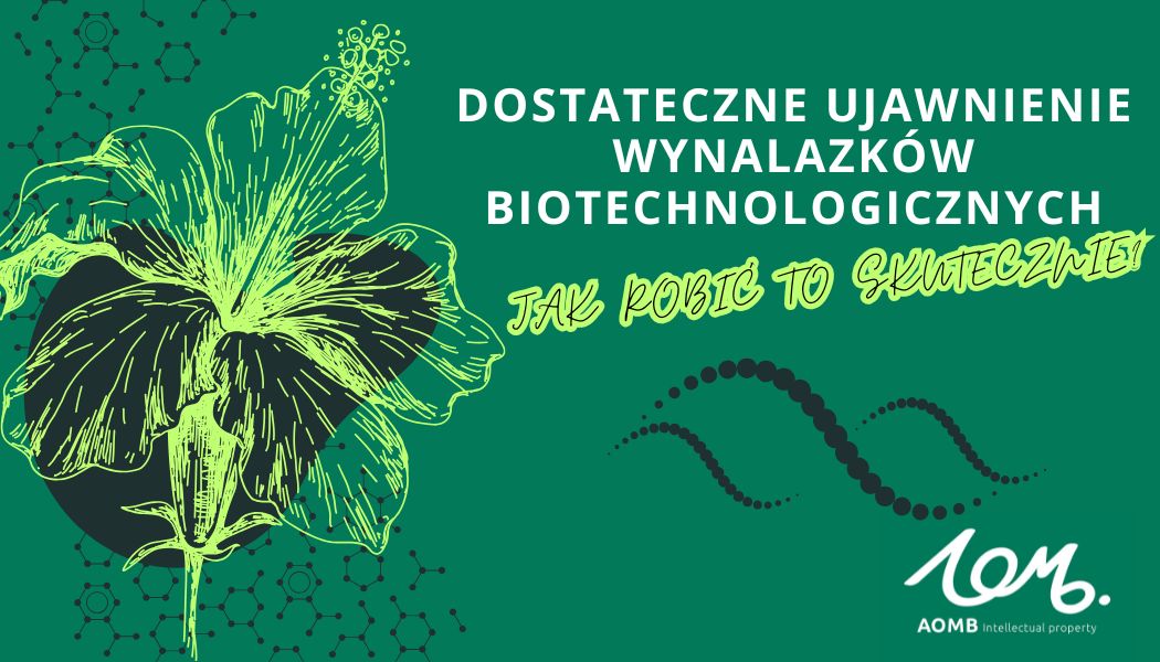 Dostateczne ujawnienie wynalazków biotechnologicznych – jak robić to skutecznie?