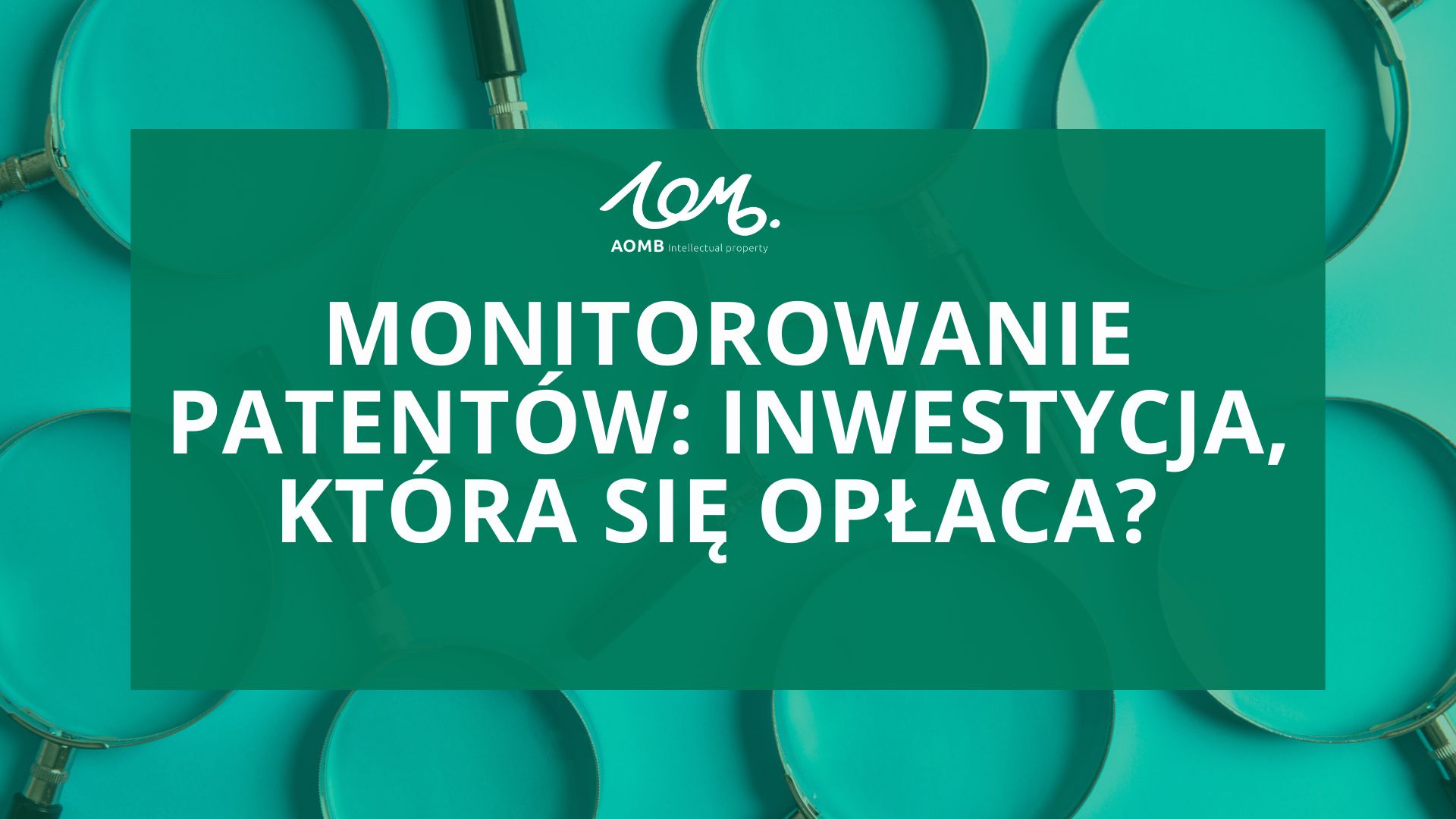 Monitorowanie patentów: Inwestycja, która się opłaca?