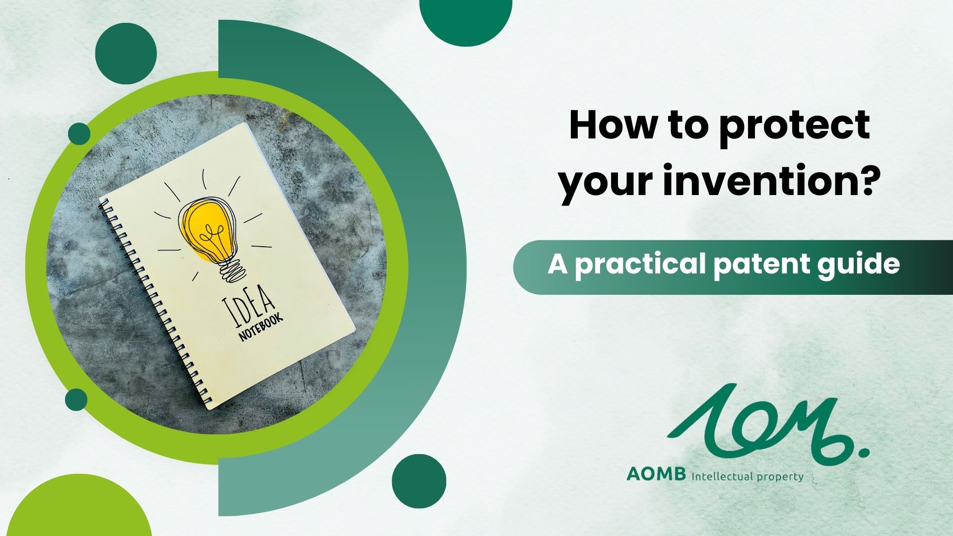 How to protect your invention? A practical patent guide