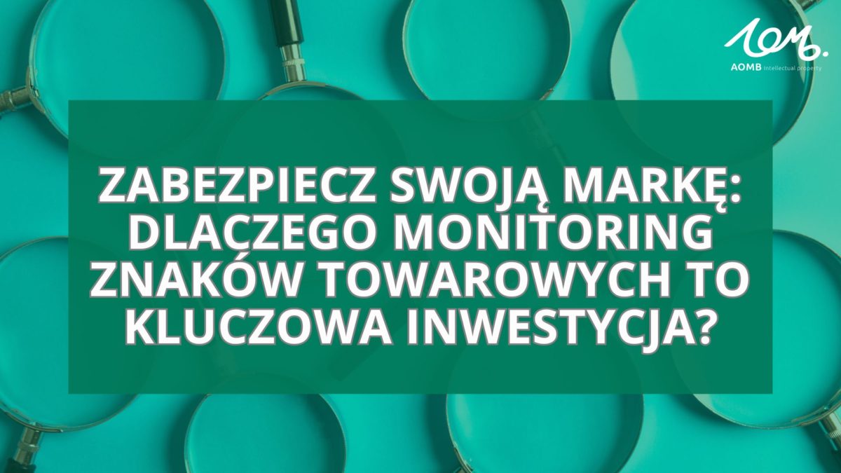 Zabezpiecz swoją markę: Dlaczego monitoring znaków towarowych to kluczowa inwestycja?