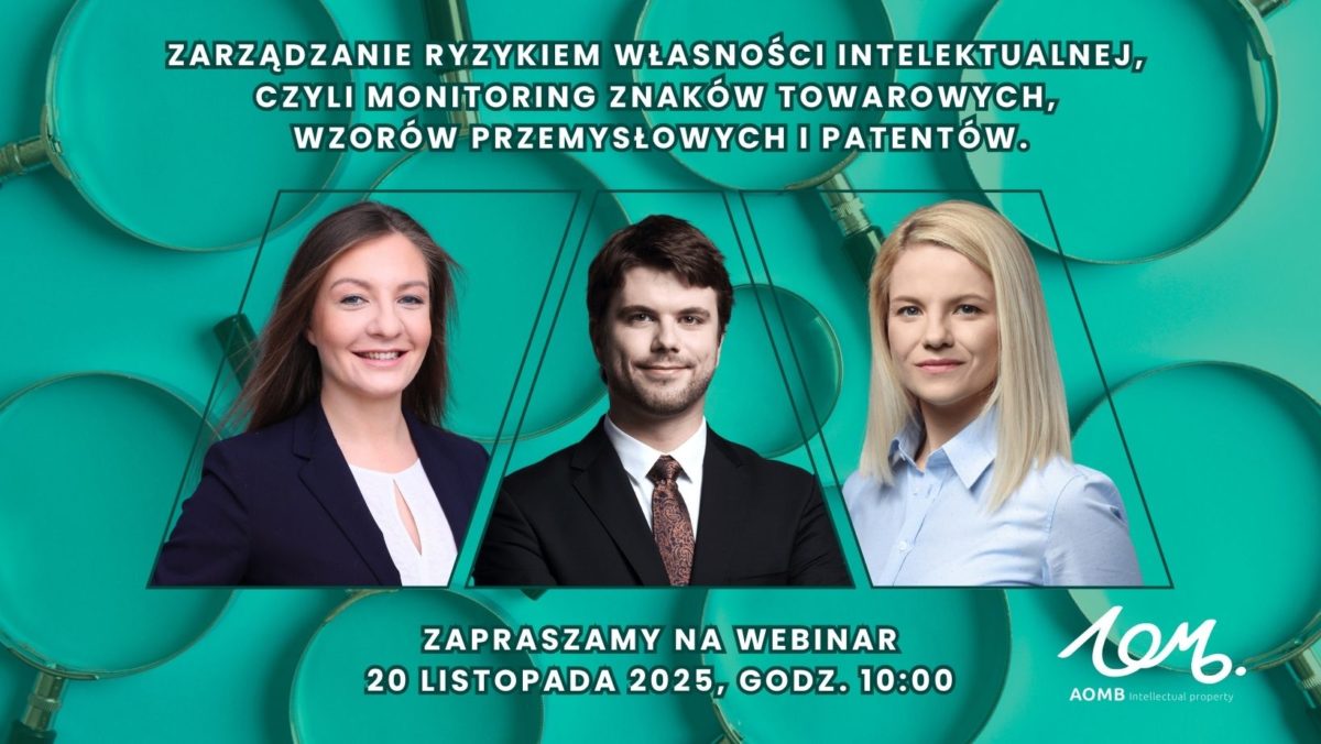Zarządzanie ryzykiem własności intelektualnej, czyli monitoring znaków towarowych, wzorów przemysłowych i patentów. – webinar 20.11.2025