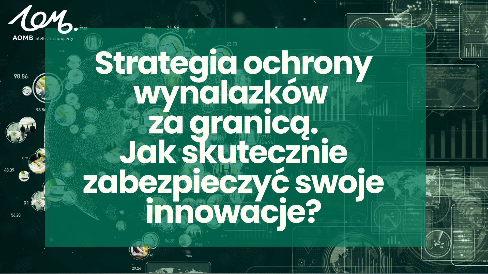Strategia ochrony wynalazków za granicą – jak skutecznie zabezpieczyć swoje innowacje?