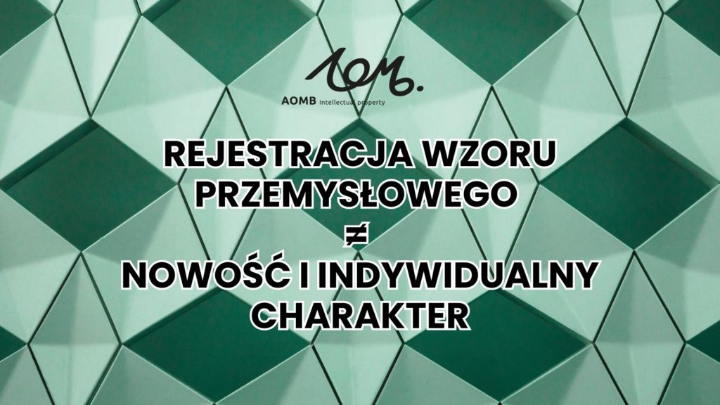 Rejestracja wzoru przemysłowego ≠ nowość i indywidualny charakter