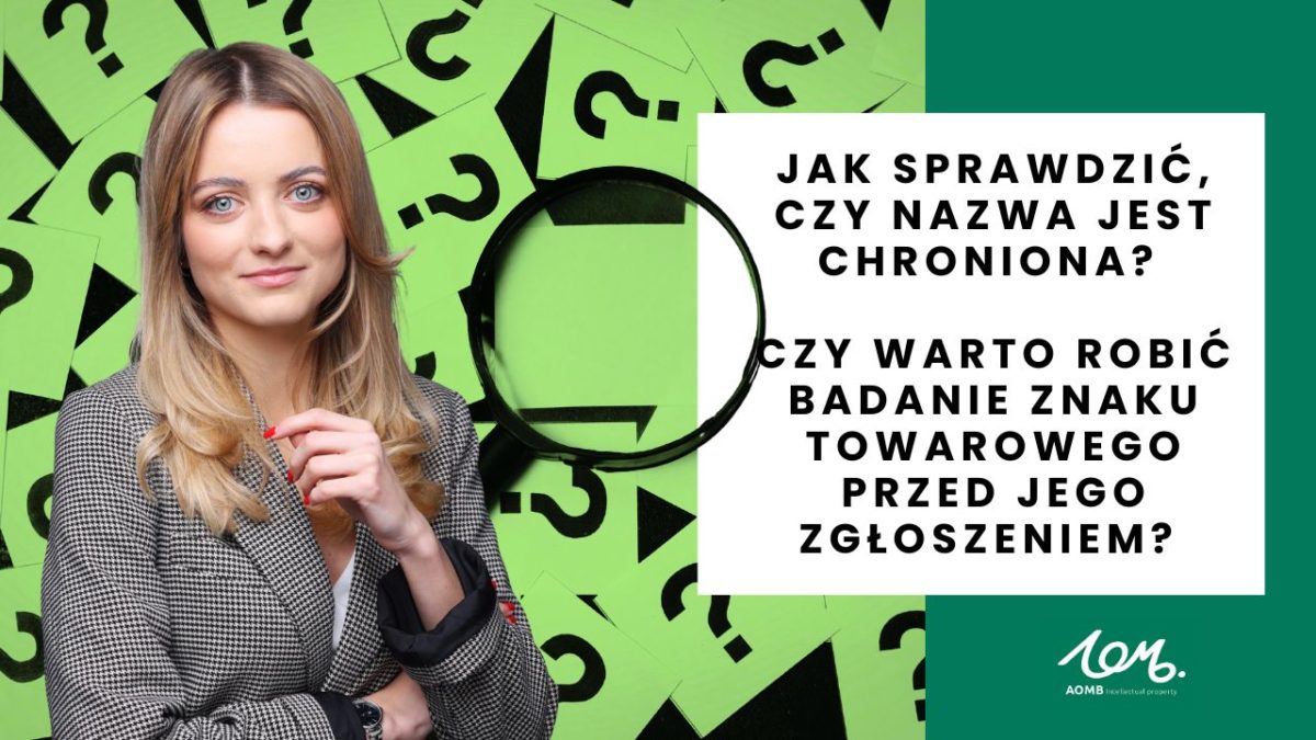 Jak sprawdzić, czy nazwa jest chroniona? Czy warto robić badanie znaku towarowego przed jego zgłoszeniem?