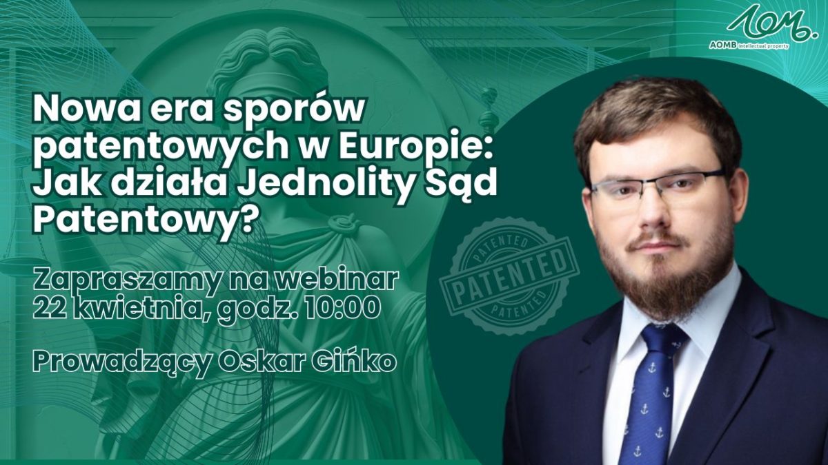 Zapraszamy na webinar! Nowa era sporów patentowych w Europie: Jak działa Jednolity Sąd Patentowy?
