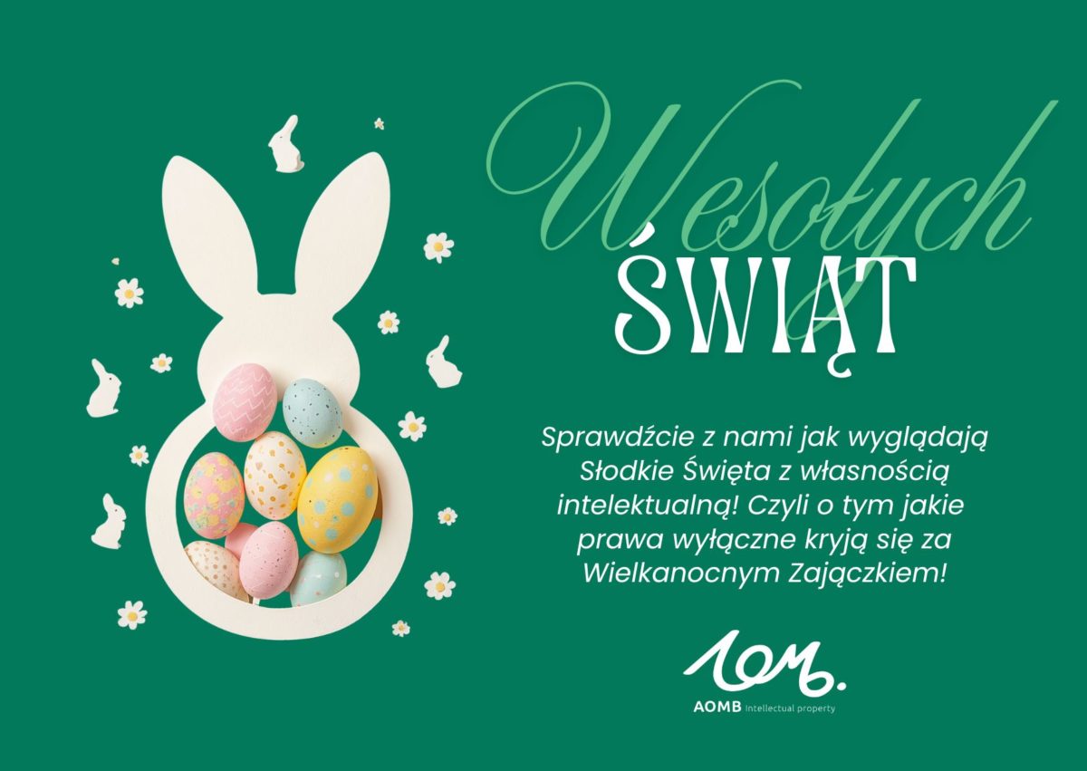 Słodkie Święta z IP, czyli jakie prawa wyłączne kryją się za Wielkanocnym Zajączkiem!